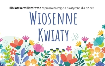 Zdjęcie do Biblioteka w Biezdrowie zaprasza na zajęcia plastyczne dla dzieci &quot;Wiosenne kwiaty&quot;