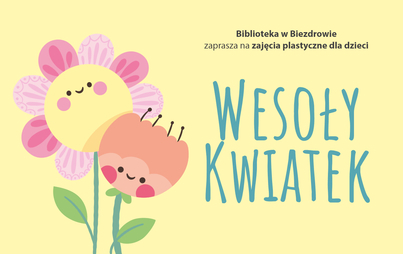 Zdjęcie do Biblioteka w Biezdrowie zaprasza na zajęcia plastyczne dla dzieci &quot;Wesoły kwiatek&quot;