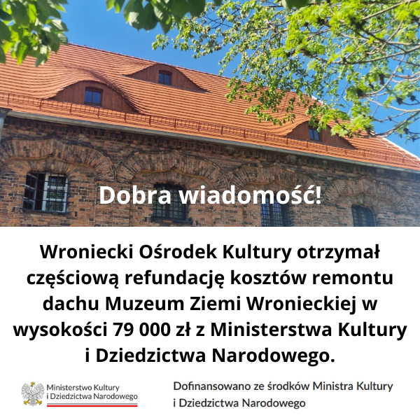 Wroniecki_Ośrodek_Kultury_otrzymał_częściową_refundację_koszt&oacute;w_remontu_dachu_Muzeum_Ziemi_Wronieckiej_w_wysokości_79_000_zł_z_Ministerstwa_Kultury_i_Dziedzictwa_Narodowego-