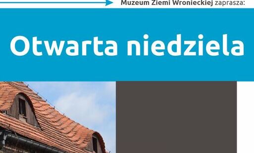 Zdjęcie do Otwarta niedziela z Muzeum Ziemi Wronieckiej 
