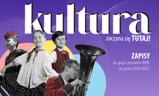 Zdjęcie do "Kultura zaczyna się tutaj!" - zapisy do grup i zespoł&oacute;w WOK na sezon 2026/2027