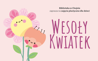 Zdjęcie do Biblioteka w Chojnie zaprasza na zajęcia plastyczne dla dzieci &quot;Wesoły kwiatek&quot;
