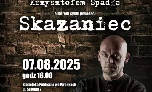 Razem z Biblioteką Publiczną Miasta i Gminy Wronki zapraszamy na    Spotkanie autorskie  z Krzysztofem Spadło    autorem cyklu „Skazaniec” - ośmiotomowej więziennej epopei.   Akcja powieści rozpoczyna się latem 1922 roku. Do Centralnego Więzienia we Wronk