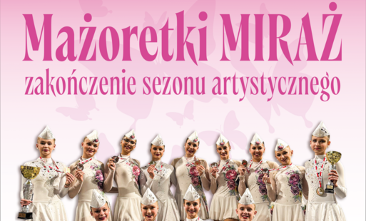 Zdjęcie do Mażoretki MIRAŻ - Zakończenie Sezonu Artystycznego