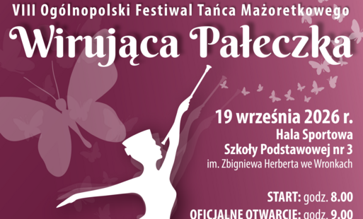 Zdjęcie do VIII Og&oacute;lnopolski Festiwal Tańca Mażoretkowego ,,Wirująca Pałeczka"